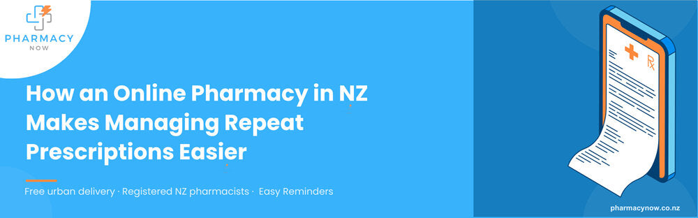 How an Online Pharmacy in NZ Makes Managing Repeat Prescriptions Easier